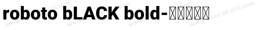 roboto bLACK bold字体转换